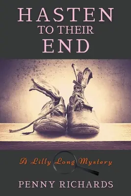 Grăbește-te spre sfârșitul lor: Un mister Lilly Long - Hasten to Their End: A Lilly Long Mystery