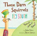 Veverițele alea nenorocite zboară spre sud - Those Darn Squirrels Fly South