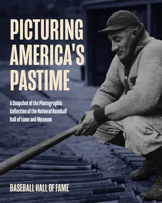 Picturing America's Pastime: Fotografii istorice din arhivele Baseball Hall of Fame - Picturing America's Pastime: Historic Photography from the Baseball Hall of Fame Archives