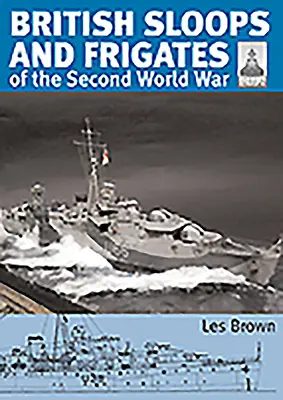 Sloopuri și fregate britanice din al Doilea Război Mondial - British Sloops and Frigates of the Second World War