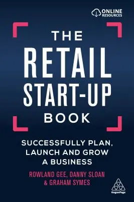 The Retail Start-Up Book: Planificarea, lansarea și dezvoltarea cu succes a unei afaceri - The Retail Start-Up Book: Successfully Plan, Launch and Grow a Business
