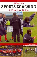 Coaching sportiv eficient: Ghid practic - Effective Sports Coaching: A Practical Guide