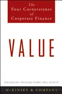 Valoare: Cele patru pietre de temelie ale finanțelor corporative - Value: The Four Cornerstones of Corporate Finance