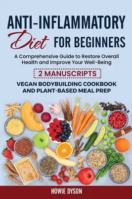 Dieta antiinflamatoare pentru începători: Un ghid cuprinzător pentru a restabili sănătatea generală și a vă îmbunătăți starea de bine - 2 Manuscrise: Culturism Vegan - Anti-Inflammatory Diet for Beginners: A Comprehensive Guide to Restore Overall Health and Improve Your Well-Being - 2 Manuscripts: Vegan Bodybuilding