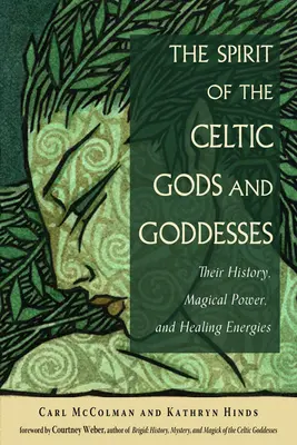 Spiritul zeilor și zeițelor celtice: Istoria, puterea magică și energiile lor vindecătoare - The Spirit of the Celtic Gods and Goddesses: Their History, Magical Power, and Healing Energies