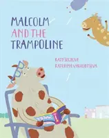Malcolm și trambulina - O poveste Happy Go Hopscotch - Malcolm and the Trampoline - A Happy Go Hopscotch Story