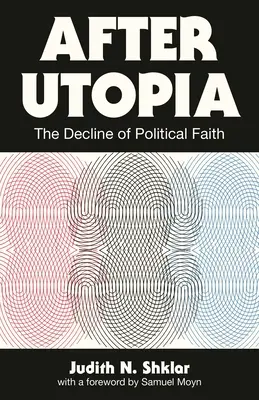 După utopie: Declinul credinței politice - After Utopia: The Decline of Political Faith