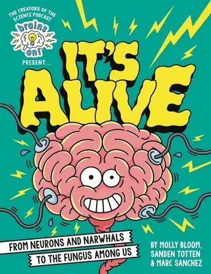 Brains On! Prezintă...E viu: De la neuroni și narvale la ciuperci printre noi - Brains On! Presents...It's Alive: From Neurons and Narwhals to the Fungus Among Us