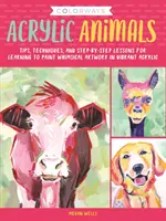 Colorways: Acrylic Animals: Sfaturi, tehnici și lecții pas cu pas pentru a învăța să pictați lucrări de artă capricioase în acrilic vibrant - Colorways: Acrylic Animals: Tips, Techniques, and Step-By-Step Lessons for Learning to Paint Whimsical Artwork in Vibrant Acrylic