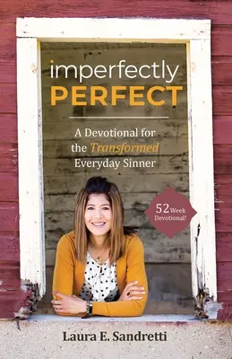 Imperfect de perfect: Un devoțional pentru păcătosul de zi cu zi transformat - Imperfectly Perfect: A Devotional for the Transformed Everyday Sinner