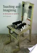 Atingere și imaginație O introducere în arta tactilă - Touching and Imagining An Introduction to Tactile Art