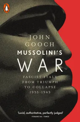 Războiul lui Mussolini - Italia fascistă de la triumf la colaps, 1935-1943 - Mussolini's War - Fascist Italy from Triumph to Collapse, 1935-1943