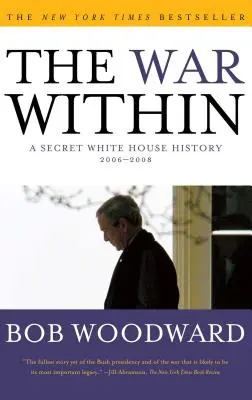 Războiul interior: O istorie secretă a Casei Albe 2006-2008 - The War Within: A Secret White House History 2006-2008