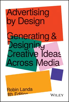Publicitate prin design: Generarea și proiectarea ideilor creative în toate mediile - Advertising by Design: Generating and Designing Creative Ideas Across Media