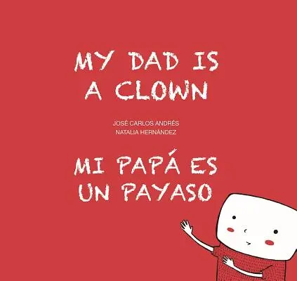 Tatăl meu este un clovn / Mi Pap Es Un Payaso - My Dad Is a Clown / Mi Pap Es Un Payaso
