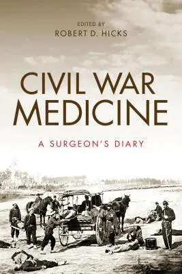 Medicina războiului civil: Jurnalul unui chirurg - Civil War Medicine: A Surgeon's Diary