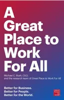 Un loc de muncă minunat pentru toți: mai bun pentru afaceri, mai bun pentru oameni, mai bun pentru lume - A Great Place to Work for All: Better for Business, Better for People, Better for the World