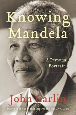 Cunoscându-l pe Mandela: Un portret personal - Knowing Mandela: A Personal Portrait