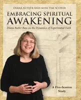 Îmbrățișând ghidul trezirii spirituale: Diana Butler Bass despre dinamica credinței experiențiale: Un studiu în 5 sesiuni - Embracing Spiritual Awakening Guide: Diana Butler Bass on the Dynamics of Experiential Faith: A 5-Session Study