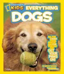 National Geographic Kids Everything Dogs: Toate faptele, fotografiile și distracția canină pe care le poți lua cu labele! - National Geographic Kids Everything Dogs: All the Canine Facts, Photos, and Fun You Can Get Your Paws On!