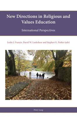 Noi direcții în educația religioasă și a valorilor; Perspective internaționale - New directions in Religious and Values education; International perspectives