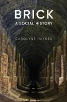 Cărămidă: O istorie socială - Brick: A Social History