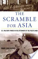 The Scramble for Asia: U.S. Military Power in the Aftermath of the Pacific War