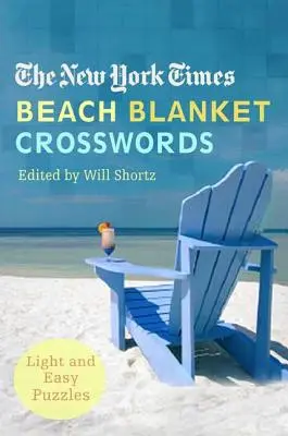 The New York Times Beach Blanket Crosswords: Puzzle-uri ușoare și ușoare - The New York Times Beach Blanket Crosswords: Light and Easy Puzzles