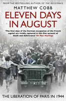 Unsprezece zile în august - Eliberarea Parisului în 1944 - Eleven Days in August - The Liberation of Paris in 1944