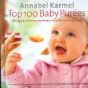 Top 100 Baby Purees - 100 de mese rapide și ușoare pentru un bebeluș sănătos și fericit - Top 100 Baby Purees - 100 quick and easy meals for a healthy and happy baby