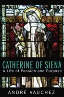Ecaterina de Siena: O viață de pasiune și scop - Catherine of Siena: A Life of Passion and Purpose