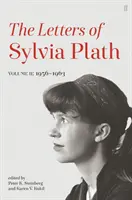 Scrisori de Sylvia Plath Volumul II - 1956 - 1963 - Letters of Sylvia Plath Volume II - 1956 - 1963