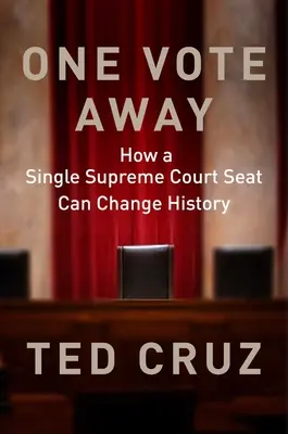 One Vote Away: Cum un singur loc la Curtea Supremă poate schimba istoria - One Vote Away: How a Single Supreme Court Seat Can Change History