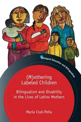 (M)othering Labeled Children: Bilingvism și dizabilitate în viețile mamelor Latinx - (M)othering Labeled Children: Bilingualism and Disability in the Lives of Latinx Mothers