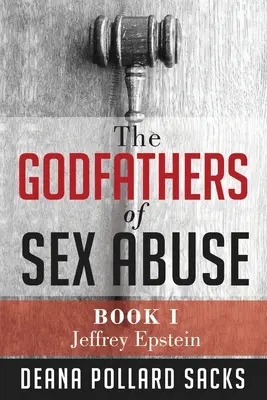 Nașii abuzurilor sexuale, Cartea I: Jeffrey Epstein - The Godfathers of Sex Abuse, Book I: Jeffrey Epstein