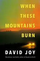 Când acești munți ard - When These Mountains Burn