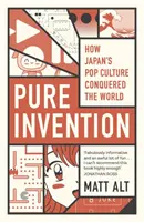 Invenție pură - Cum a creat Japonia lumea modernă - Pure Invention - How Japan Made the Modern World