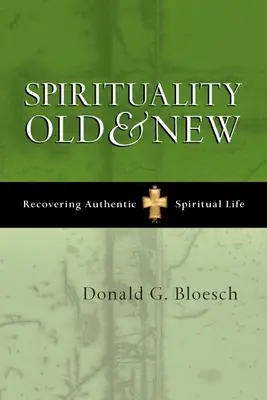 Spiritualitate veche și nouă: Recuperarea vieții spirituale autentice - Spirituality Old and New: Recovering Authentic Spiritual Life