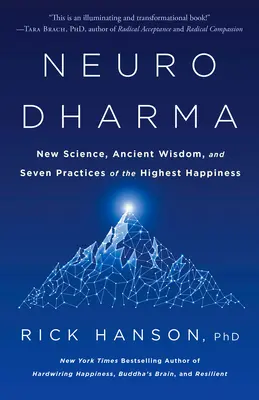 Neurodharma: Noua știință, înțelepciunea antică și șapte practici ale celei mai înalte fericiri - Neurodharma: New Science, Ancient Wisdom, and Seven Practices of the Highest Happiness