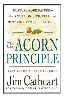 Principiul ghindei: Cunoaște-te pe tine însuți, crește-te pe tine însuți - The Acorn Principle: Know Yourself, Grow Yourself