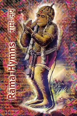 Imnurile lui Rama: Hanuman-Chalisa, Rama-Raksha-Stotra, Bhushumdi-Ramayana, Nama-Ramayana, Rama-Shata-Nama-Stotra, Rama-Ashtakam și othe - Rama Hymns: Hanuman-Chalisa, Rama-Raksha-Stotra, Bhushumdi-Ramayana, Nama-Ramayana, Rama-Shata-Nama-Stotra, Rama-Ashtakam and othe