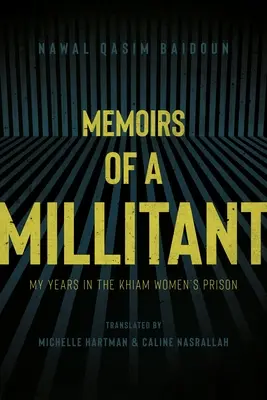 Memoriile unei militante: Anii mei în închisoarea de femei Khiam - Memoirs of a Militant: My Years in the Khiam Women's Prison