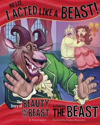 Nu mint, m-am purtat ca o fiară! The Story of Beauty and the Beast as Told by the Beast - No Lie, I Acted Like a Beast!: The Story of Beauty and the Beast as Told by the Beast