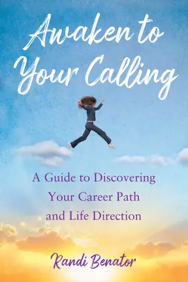 Awaken to Your Calling: Un ghid pentru a-ți descoperi calea profesională și direcția vieții - Awaken to Your Calling: A Guide to Discovering Your Career Path and Life Direction