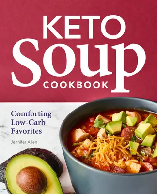 Keto Soup Cookbook: Preferințe reconfortante cu conținut scăzut de carbohidrați - Keto Soup Cookbook: Comforting Low-Carb Favorites