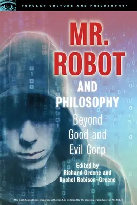 Mr. Robot și filosofia: Beyond Good and Evil Corp - Mr. Robot and Philosophy: Beyond Good and Evil Corp