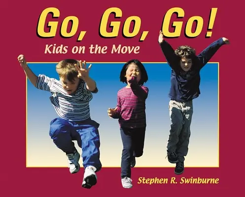 Du-te, du-te, du-te!: Kids on the Move (Copii în mișcare) - Go, Go, Go!: Kids on the Move