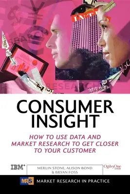 Consumer Insight: Cum să utilizați datele și studiile de piață pentru a vă apropia mai mult de clientul dumneavoastră - Consumer Insight: How to Use Data and Market Research to Get Closer to Your Customer