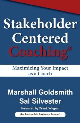 Coaching centrat pe părțile interesate: Maximizarea impactului dumneavoastră ca antrenor - Stakeholder Centered Coaching: Maximizing Your Impact as a Coach