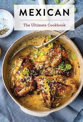 Mâncare mexicană: Cea mai bună carte de bucate - Mexican Food: The Ultimate Cookbook